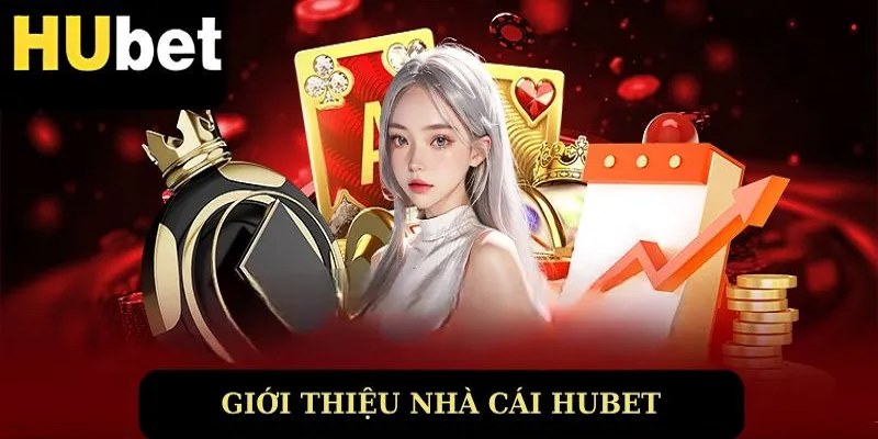 Giới thiệu Hubet - Nền tảng làm giàu trực tuyến phong độ nhất