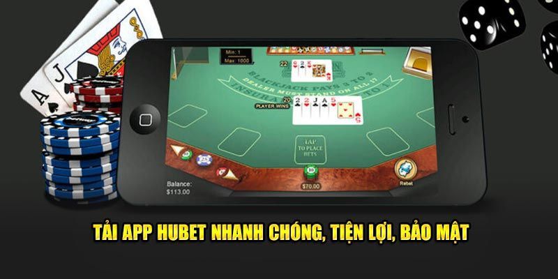 Tải app Hubet ngay trên hai hệ điều hành thông dụng